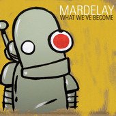 Mardelay/What We'Ve Become